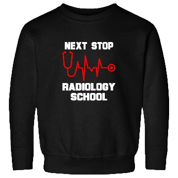 Discover Next Stop Radiology School Radiologic Technology Student Sweatshirts
