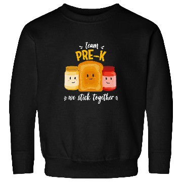 Discover Team Prek We Stick Together Bread Jam Teacher Student Sweatshirts