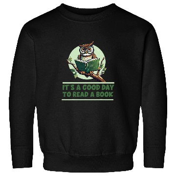 Discover Its A Good Day To Read A Book Owl for Reader Sweatshirts