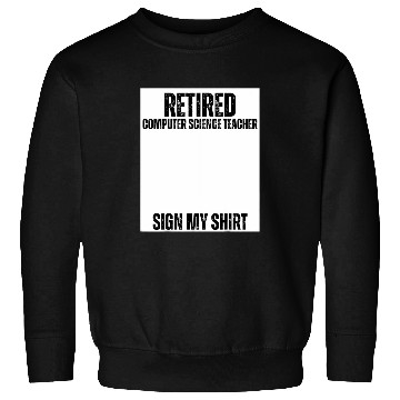 Discover Retired Computer Science Teacher Sign My Sweatshirts