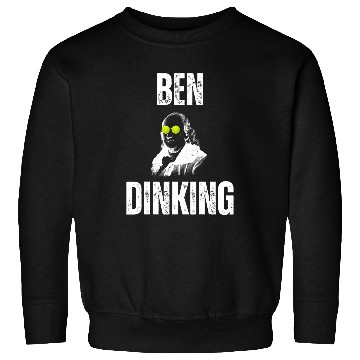 Discover Ben Dinking Funny Sarcastic Pickleball Player Slogan Novelty Sweatshirts
