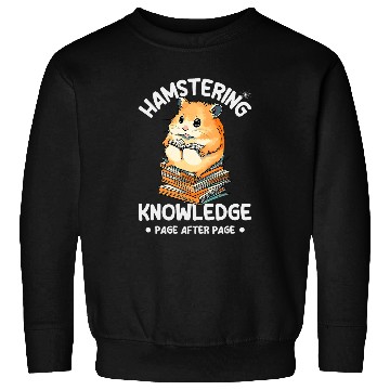 Discover Hamstering Knowledge page after page Read Book Lovers Sweatshirts