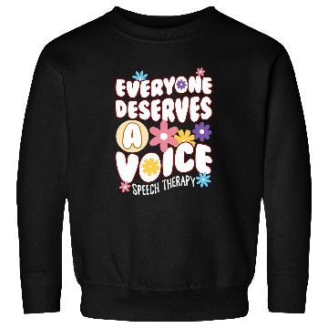 Discover Everyone Deserves a Voice Speech Therapy Sweatshirts
