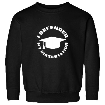 Discover I Defend My Dissertation Doctoral Degree Graduation PhD Sweatshirts