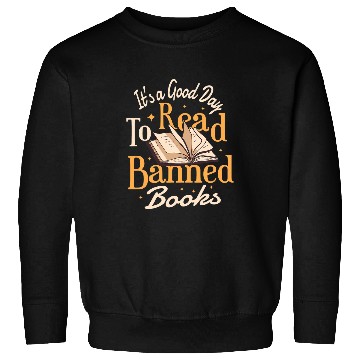 Discover Its A Good Day To Read Banned Books Bibliophile Bookaholic Sweatshirts