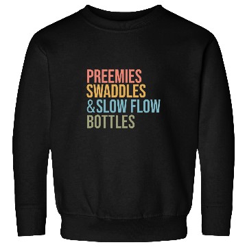 Discover NICU nurses Preemies Swaddles Slow Flow Bottles Appreciation Sweatshirts