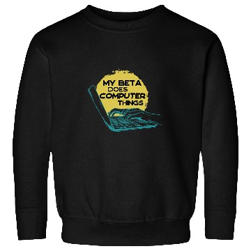 Discover My Beta Does Computer Things Programmer 1 Sweatshirts