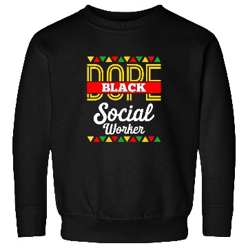 Discover Dope Black Social Worker African American Pride BLM Sweatshirts