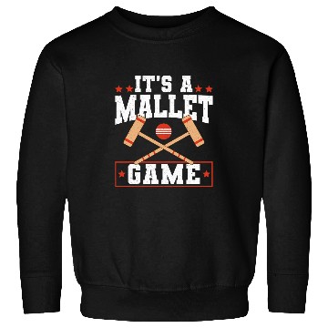 Discover Its A Mallet Game Croquet Player Lawn Game Sweatshirts