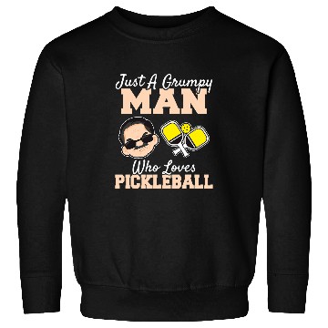 Discover A Grumpy Man Who Loves Pickleball Funny Pickleball Player Sweatshirts