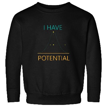 Discover I Have Potential Physics Major Scientist Physicist Sweatshirts