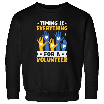Discover Timing Everything For Volunteer Social Worker Volunteer 1 Sweatshirts