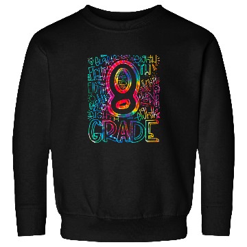 Discover Tie Dye 8th Grade Back To School Teacher Student Typography Sweatshirts