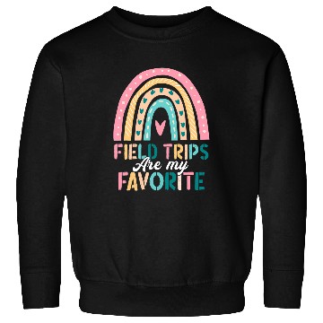 Discover Field Trips Are My Favorite School Field Trip Rainbow Sweatshirts