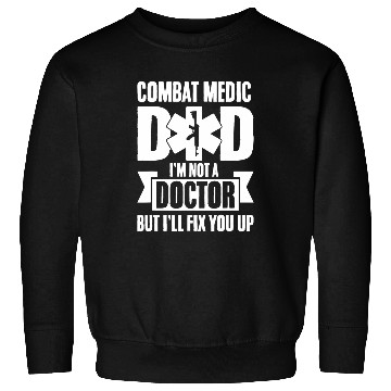 Discover Mens Combat Medic Dad Im not a doctor but Ill fix you up Sweatshirts
