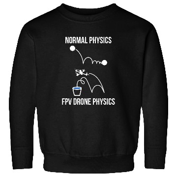 Discover Normal Physics FPV Drone Physics Funny Sweatshirts