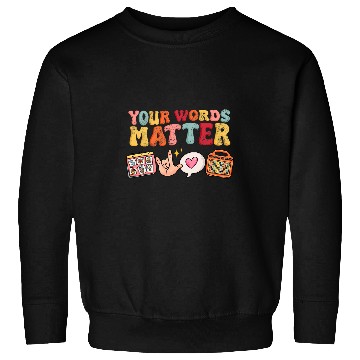 Discover Speech Language Pathologist Therapy Your Words Matter Mental Sweatshirts