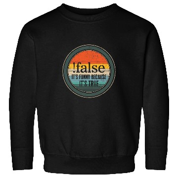 Discover Programmer False Because Its True Funny Coding Software Pro Sweatshirts