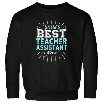 Discover School Worker Cool Assisting Teacher Assistant Appreciation Sweatshirts