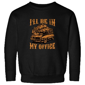 Discover Scrapyard Ill Be In My Office Funny Junkyard Expert Sweatshirts