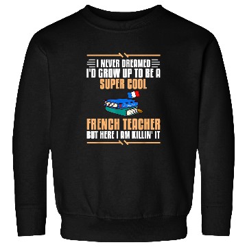Discover French Teacher France Flag Language Lesson Student 1 Sweatshirts