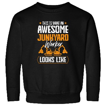 Discover Scrapyard This is what an awesome Junkyard Worker Sweatshirts