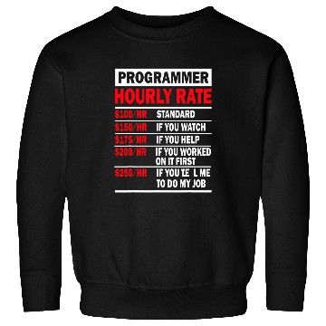 Discover Programmer Hourly Rate Software Engineer Sweatshirts