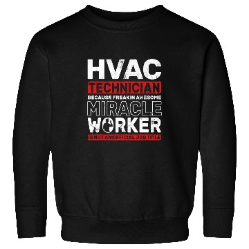 Discover HVAC Technician Awesome Miracle Worker Ventilation HVAC 1 Sweatshirts