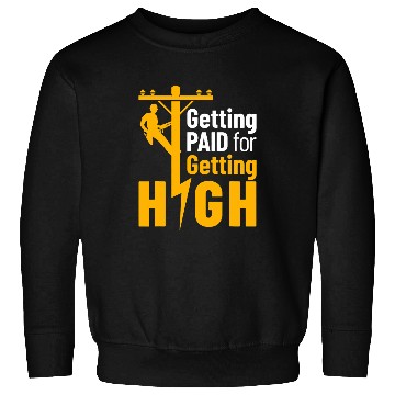 Discover Lineman Funny Getting Paid for Getting High Line Worker Sweatshirts