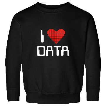 Discover I Love Data Computer Science Statistics Student or Teacher Sweatshirts