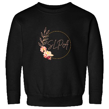 Discover Speech Language Pathologist Assistant Flower SLPA Teacher Sweatshirts
