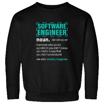 Discover Software Engineer Someone Who Solves A Problem You Didnt Sweatshirts