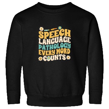 Discover Speech Language Pathology Every Words Counts Speech Therapy 1 Sweatshirts