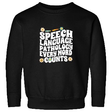 Discover Speech Language Pathology Every Words Counts Speech Therapy Sweatshirts