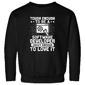 Discover Tough Enough To Be A Software Developer Sweatshirts
