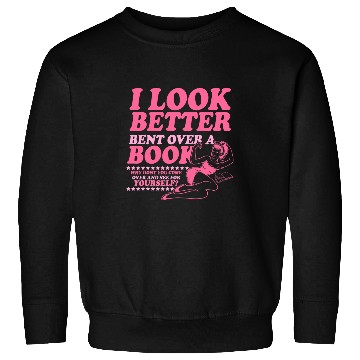 Discover I Look Better Bent Over A Book Smut Reader Romance Reader Sweatshirts