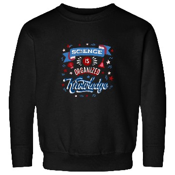 Discover Science Is organized Knowledge Scientist Science Geek Sweatshirts