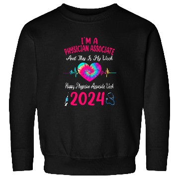 Discover Im A Physician Associate This Is My Week Happy nurses Week Sweatshirts