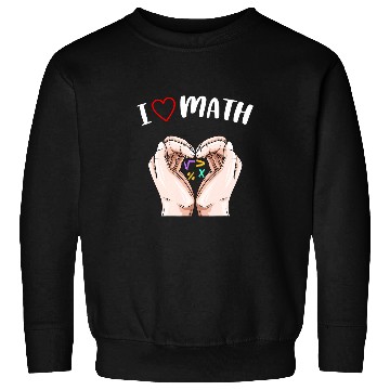 Discover I Love Math Teacher Student School Sweatshirts