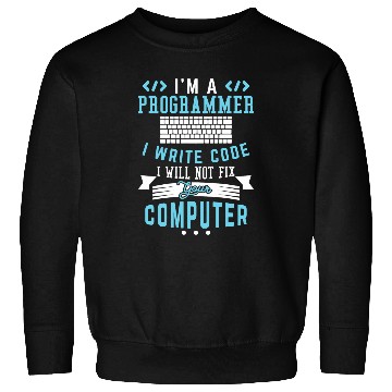 Discover Im A Programmer I Write Code Funny Computer Programmer Pun Sweatshirts