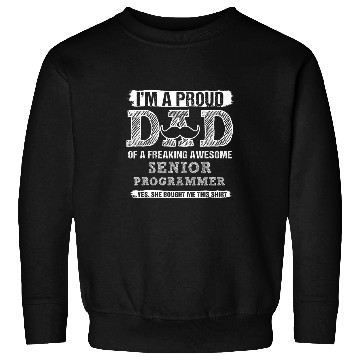 Discover Im A Proud Dad Senior Programmer Sweatshirts