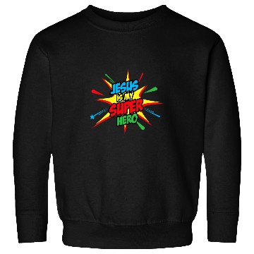 Discover Jesus Is My Superhero Fun Powerful Christian Comic Book Sweatshirts