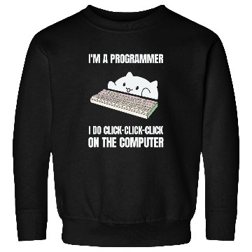 Discover Im A Programmer I Do ClickClickClick On The Computer 5 Sweatshirts