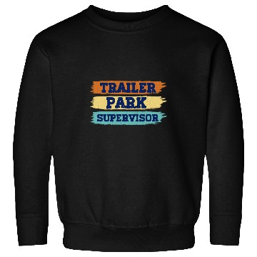 Discover Trailer Park a Supervisor Mobile homes Community Residents Sweatshirts