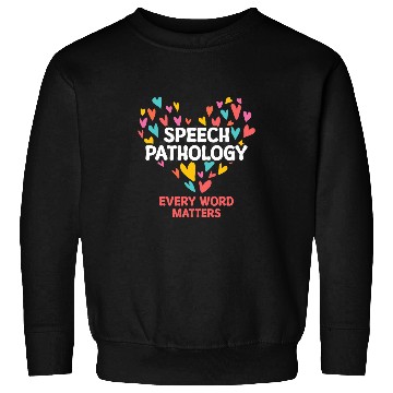 Discover Speech Therapy Speech Pathology Every Word Matters Sweatshirts