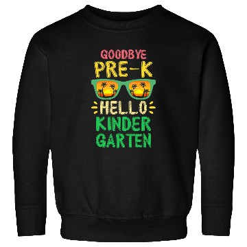 Discover Goodbye PreK Hello Kindergarten Teacher Student Kids Sweatshirts