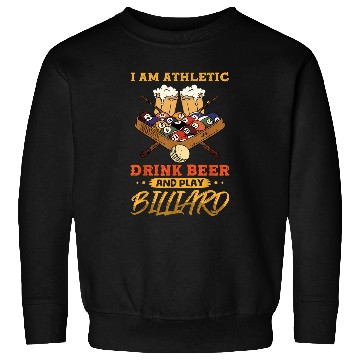 Discover Billiards I am athletic drink beer and play billiard Sweatshirts