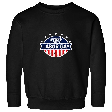 Discover Union Worker Labor Day 3 Sweatshirts