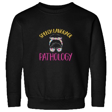 Discover Speech Therapy Speech Language Pathology Speech Pathology 1 Sweatshirts