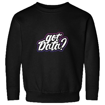 Discover Got Data Data Analyst Programmer Accountant Sweatshirts